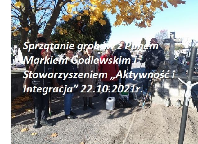 Sprzątanie grobów z Panem Markiem Godlewskim i Stowarzyszeniem „Aktywność i Integracja” 22.10.2021r.